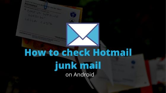 How to Check Hotmail Junk Mail on Android (Tutorial)