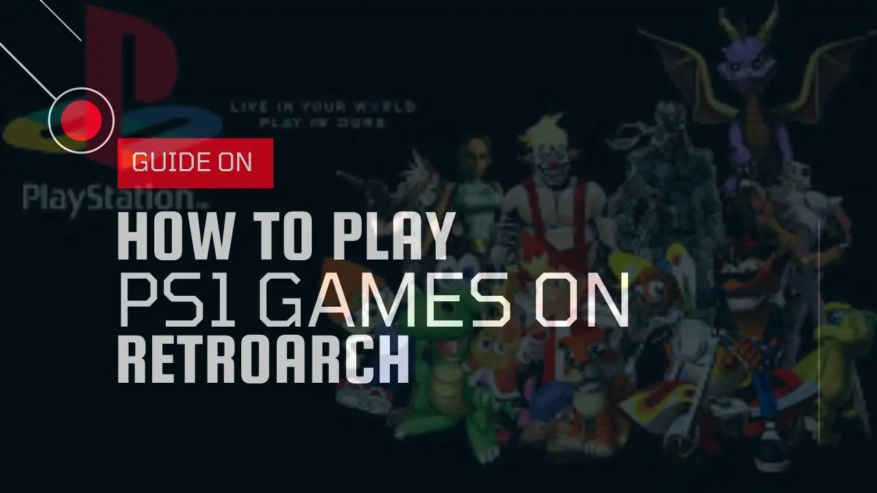 How to Play PS1 Games on RetroArch