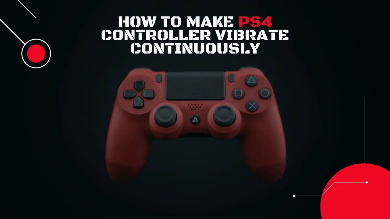 How to Make PS4 Controller Vibrate Continuously