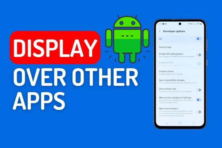 What Does Mean By Draw/Display Over Other Apps Meaning On Android?