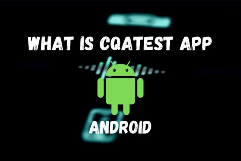 What is Cqatest App on Android?