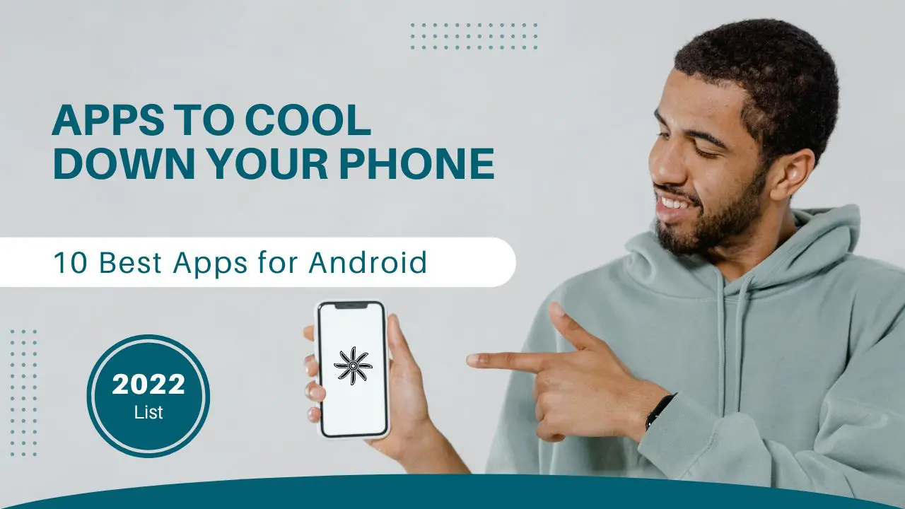 10 Best Apps To Cool Your Phone Down For Android in 2022