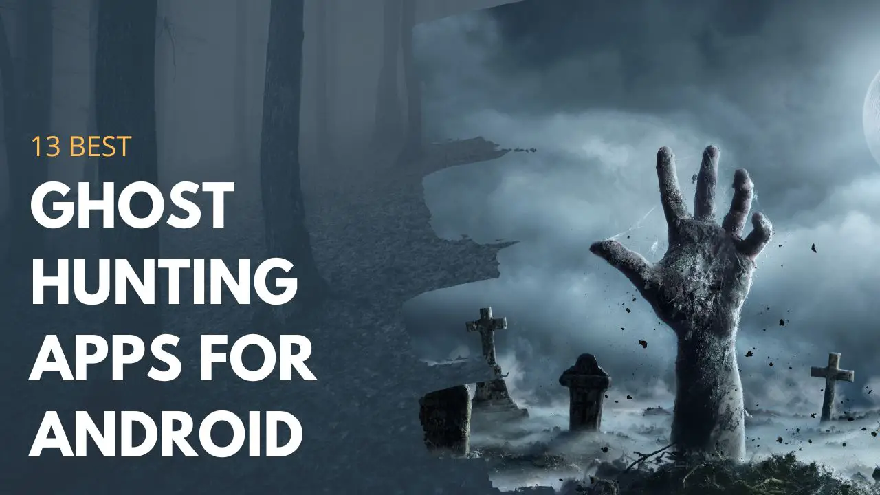12 Best Ghost Hunting Apps for Android in 2022 Worth Checking Out
