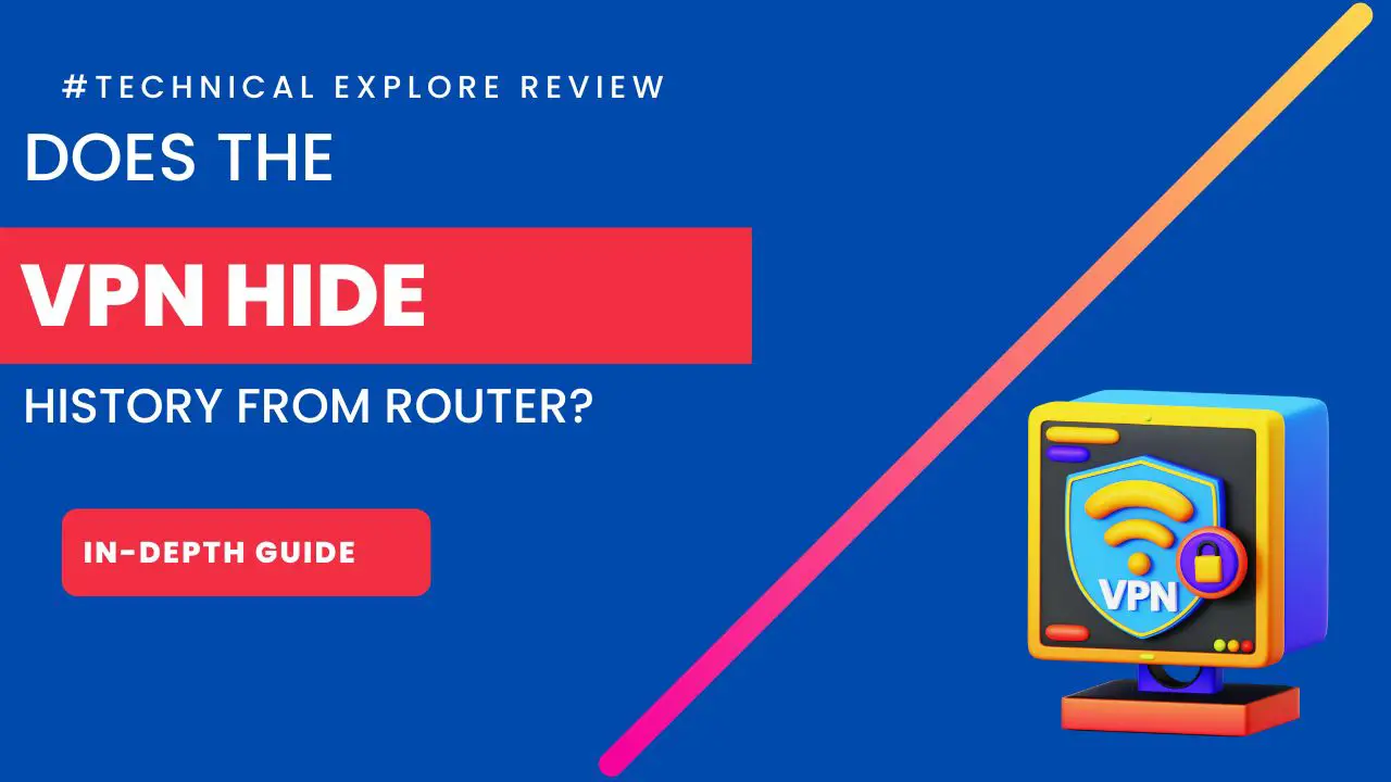 Does VPN Hide History From Router [In-Depth Guide] 