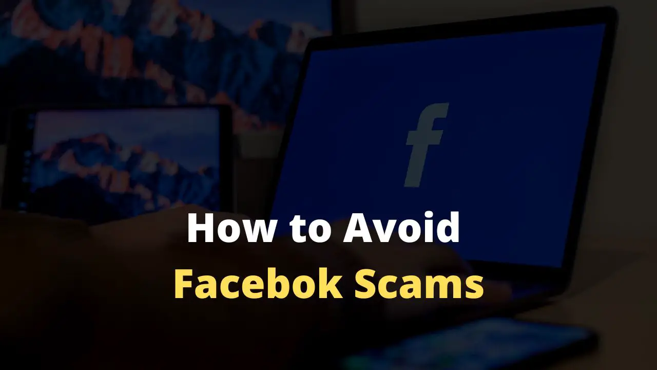 Top Facebook Scams and How to Avoid Them in 2022