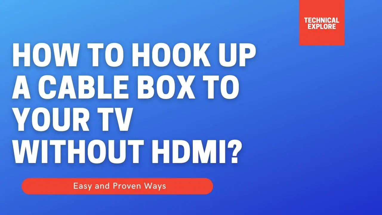 How to Hook Up Cable Box to TV Without HDMI?