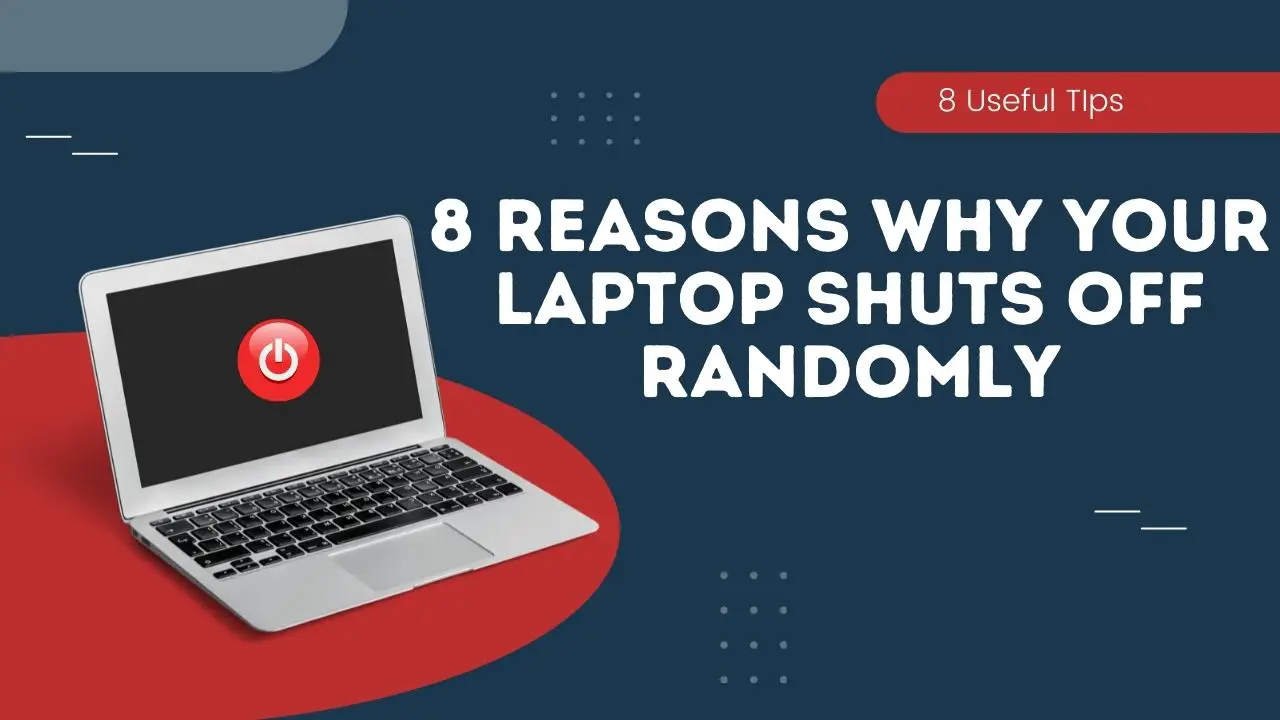 Laptop Shuts Down Randomly Not Overheating? 8 Easy Fixes in 2022