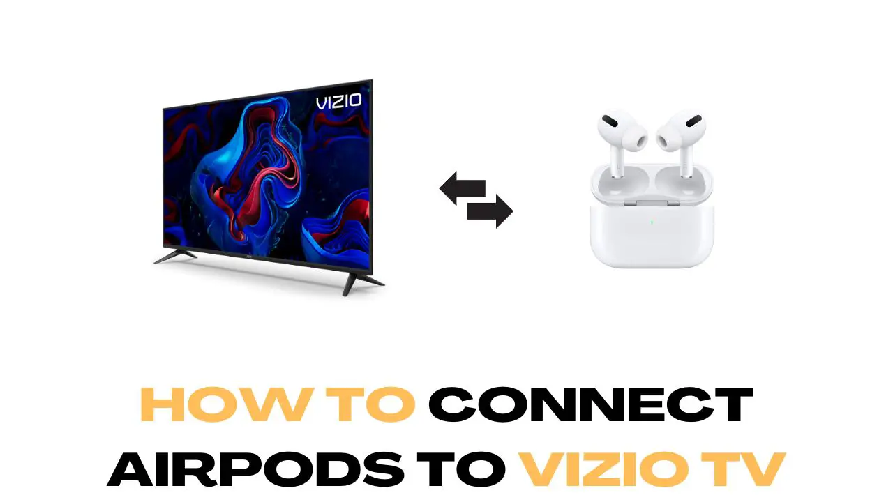 How To Connect AirPods To Vizio TV in 2022?